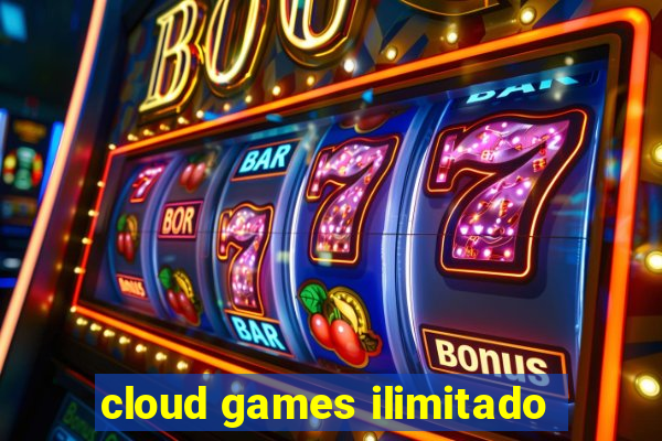 cloud games ilimitado